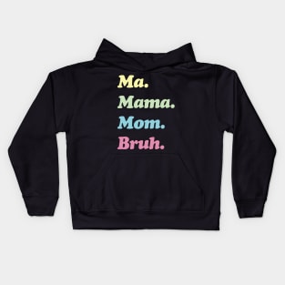 Ma. Mama. Mom. Bruh. Mother's Funny Gift Kids Hoodie